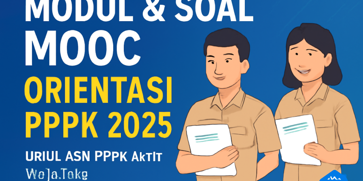 55 Soal Ujian MOOC PPPK 2025: Persiapan Penting Sebelum SK dan Pelatihan Daerah